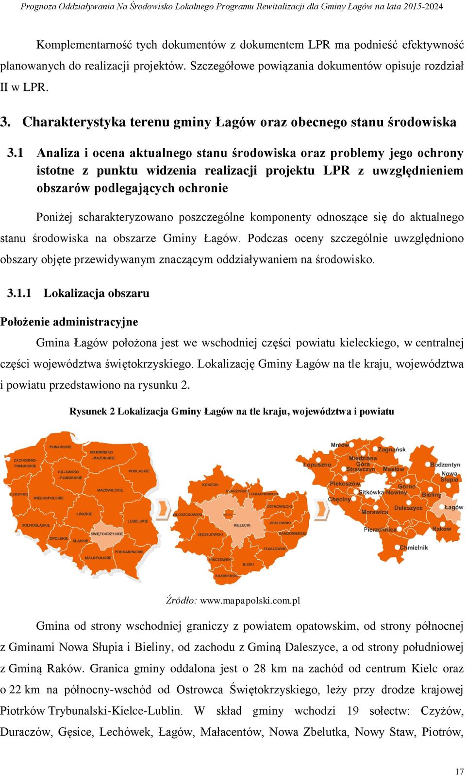 1 Analiza i ocena aktualnego stanu środowiska oraz problemy jego ochrony istotne z punktu widzenia realizacji projektu LPR z uwzględnieniem obszarów podlegających ochronie Poniżej scharakteryzowano