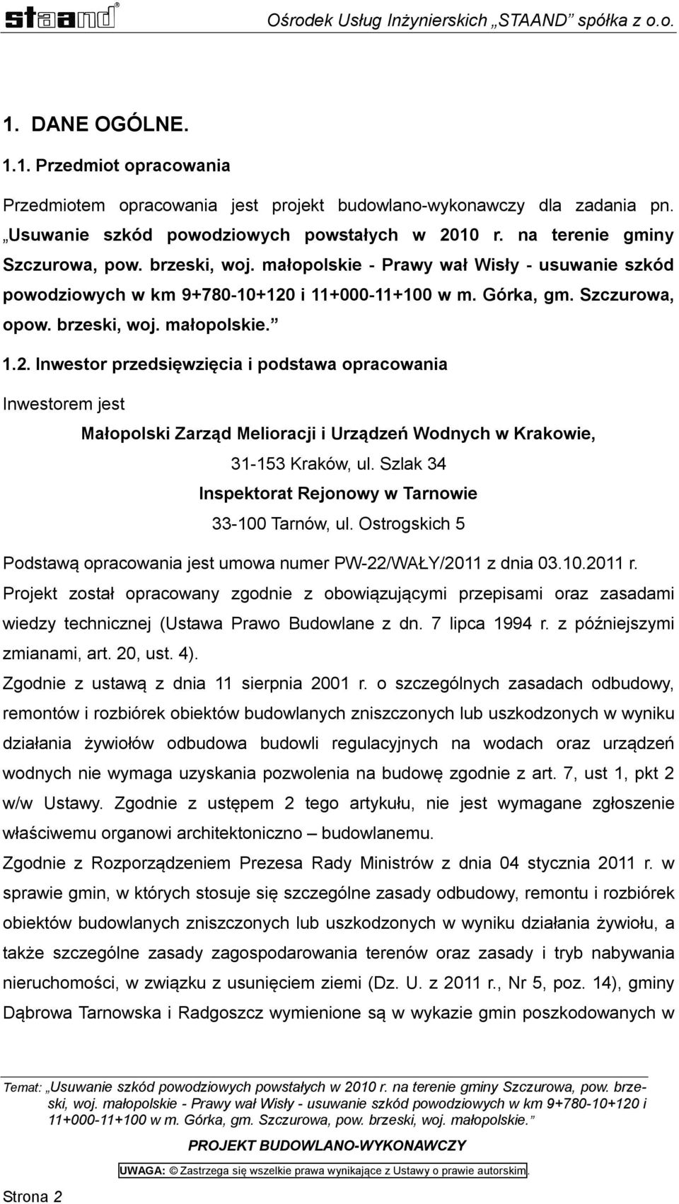 i 11+000-11+100 w m. Górka, gm. Szczurowa, opow. brzeski, woj. małopolskie. 1.2.