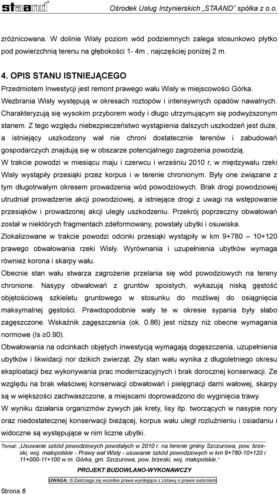 Charakteryzują się wysokim przyborem wody i długo utrzymującym się podwyższonym stanem.