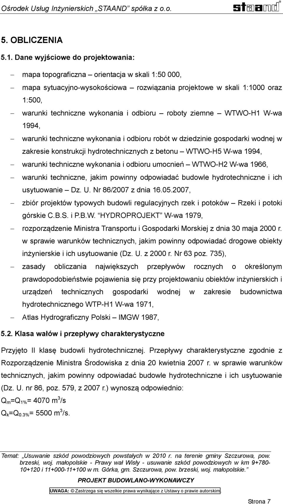 roboty ziemne WTWO-H1 W-wa 1994, warunki techniczne wykonania i odbioru robót w dziedzinie gospodarki wodnej w zakresie konstrukcji hydrotechnicznych z betonu WTWO-H5 W-wa 1994, warunki techniczne
