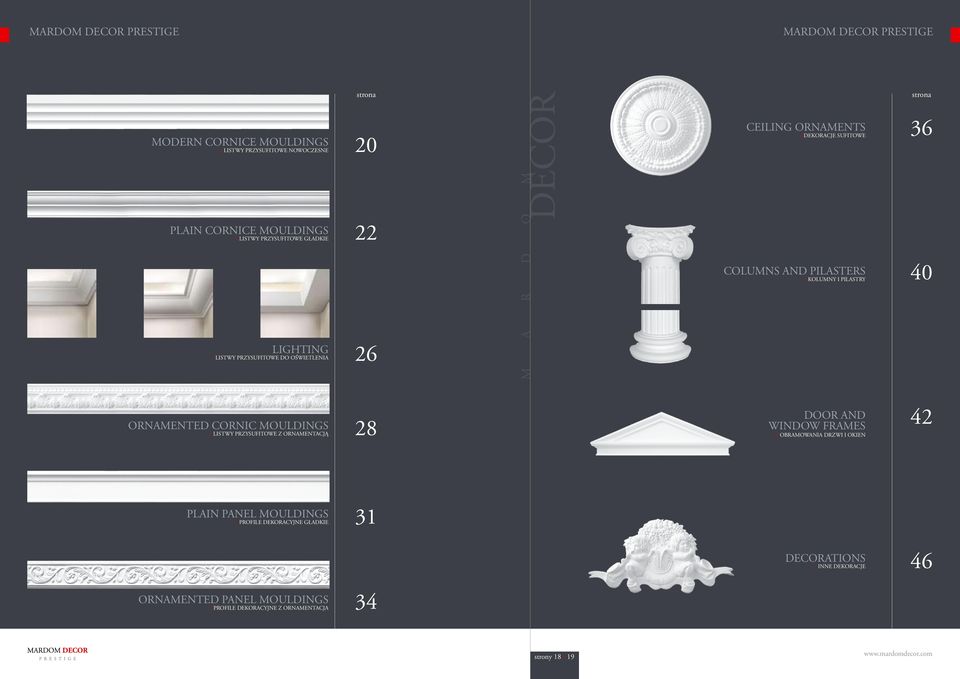 OŚWIETLENIA 26 ORNAMENTED CORNIC MOULDINGS / LISTWY PRZYSUFITOWE Z ORNAMENTACJĄ 28 DOOR AND WINDOW FRAMES / OBRAMOWANIA DRZWI I OKIEN 42 PLAIN PANEL