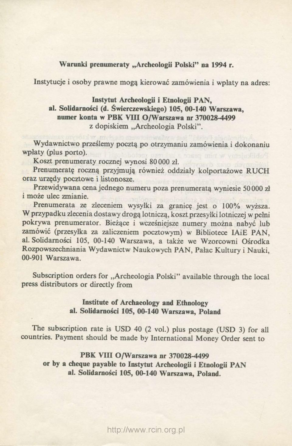 Wydawnictwo prześlemy pocztą po otrzymaniu zamówienia i dokonaniu wpłaty (plus porto). Koszt prenumeraty rocznej wynosi 80 000 zł.