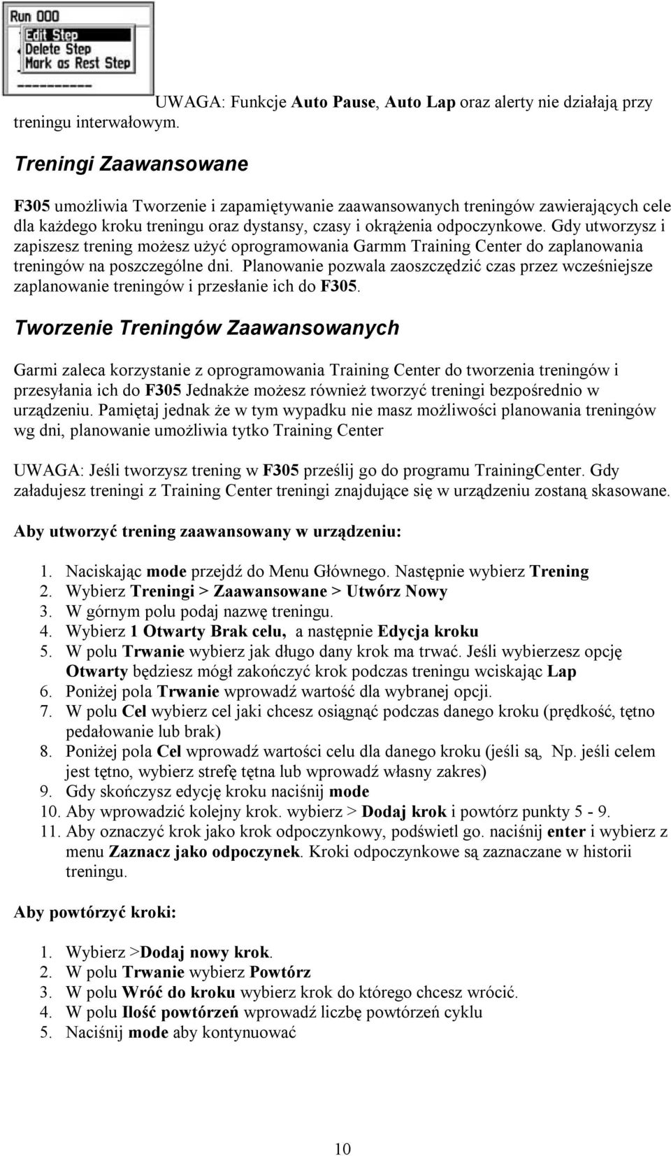 Gdy utworzysz i zapiszesz trening możesz użyć oprogramowania Garmm Training Center do zaplanowania treningów na poszczególne dni.