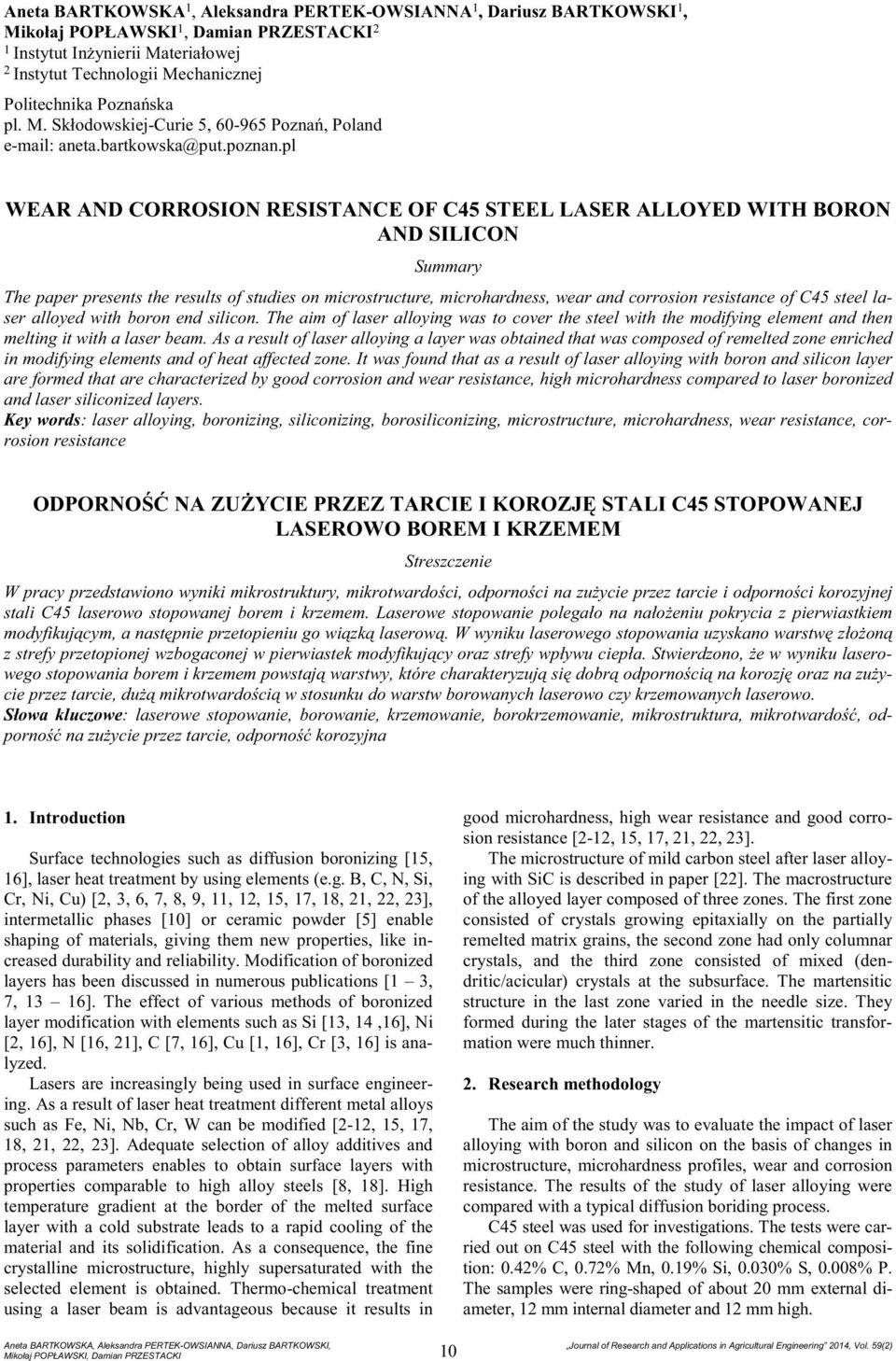 pl WEAR AND CORROSION RESISTANCE OF C45 STEEL LASER ALLOYED WITH BORON AND SILICON Summary The paper presents the results of studies on microstructure, microhardness, wear and corrosion resistance of