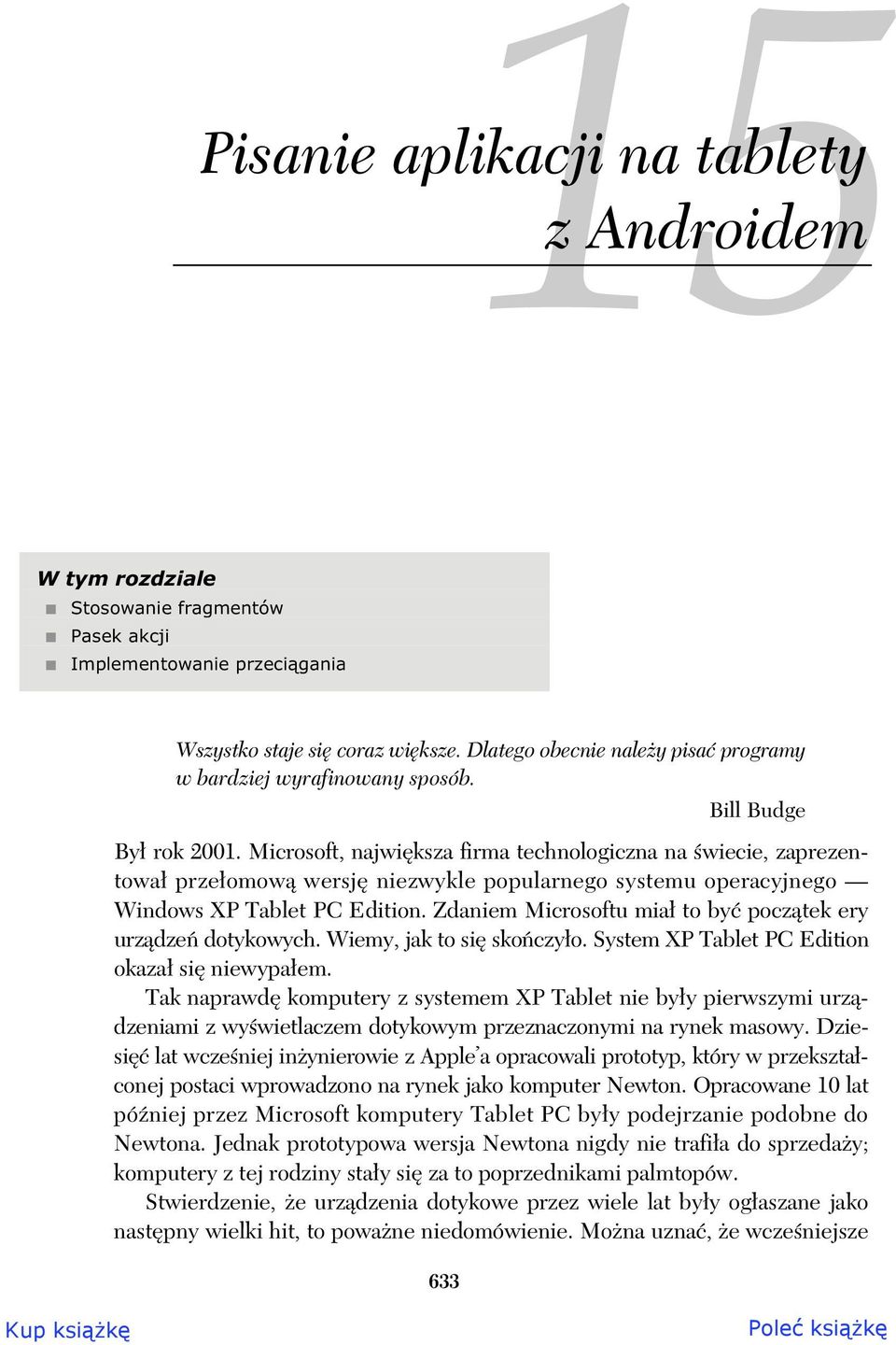 Microsoft, najwi ksza firma technologiczna na wiecie, zaprezentowa prze omow wersj niezwykle popularnego systemu operacyjnego Windows XP Tablet PC Edition.