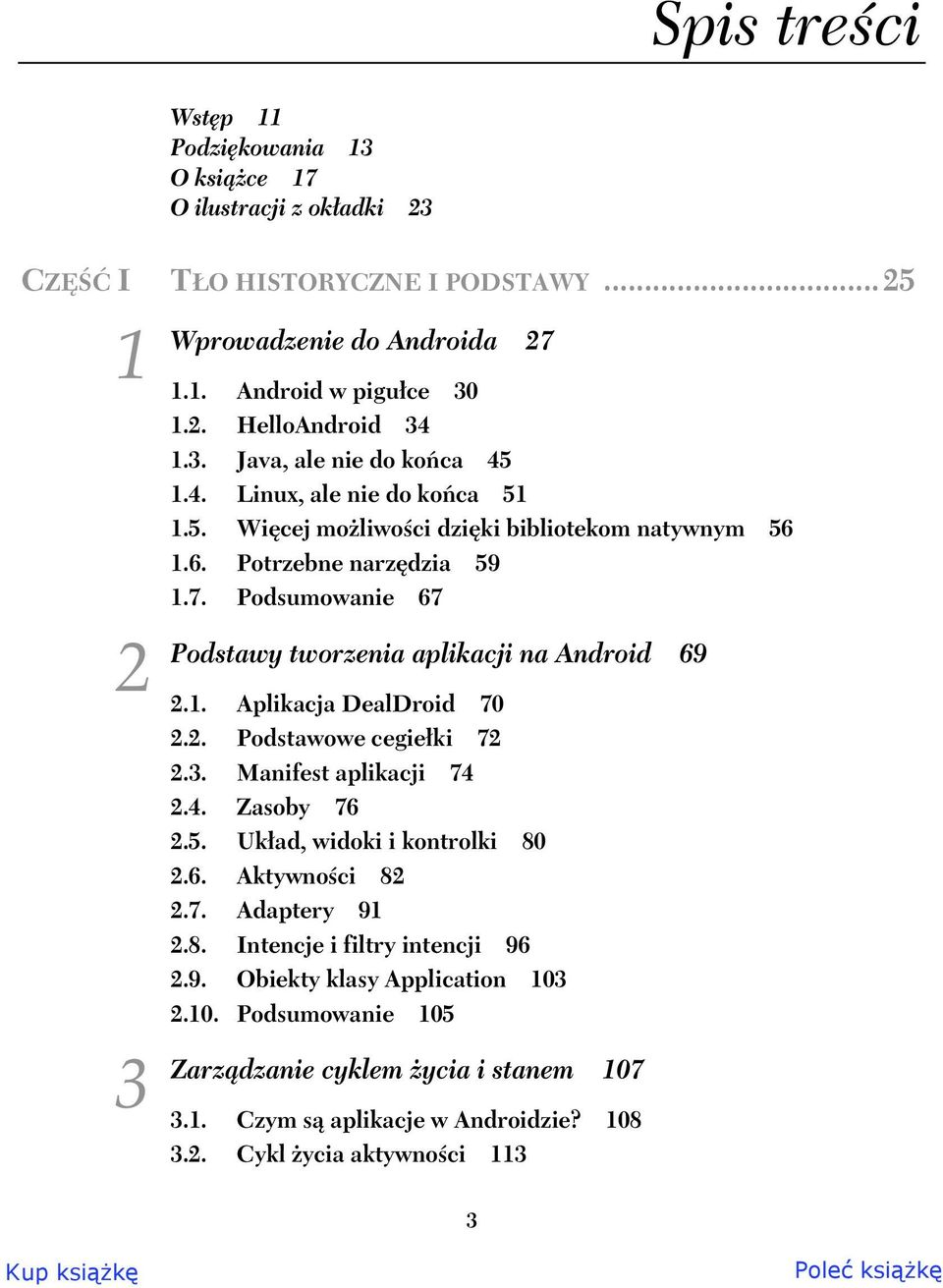 Podsumowanie 67 Podstawy tworzenia aplikacji na Android 69 2.1. Aplikacja DealDroid 70 2.2. Podstawowe cegie ki 72 2.3. Manifest aplikacji 74 2.4. Zasoby 76 2.5. Uk ad, widoki i kontrolki 80 2.