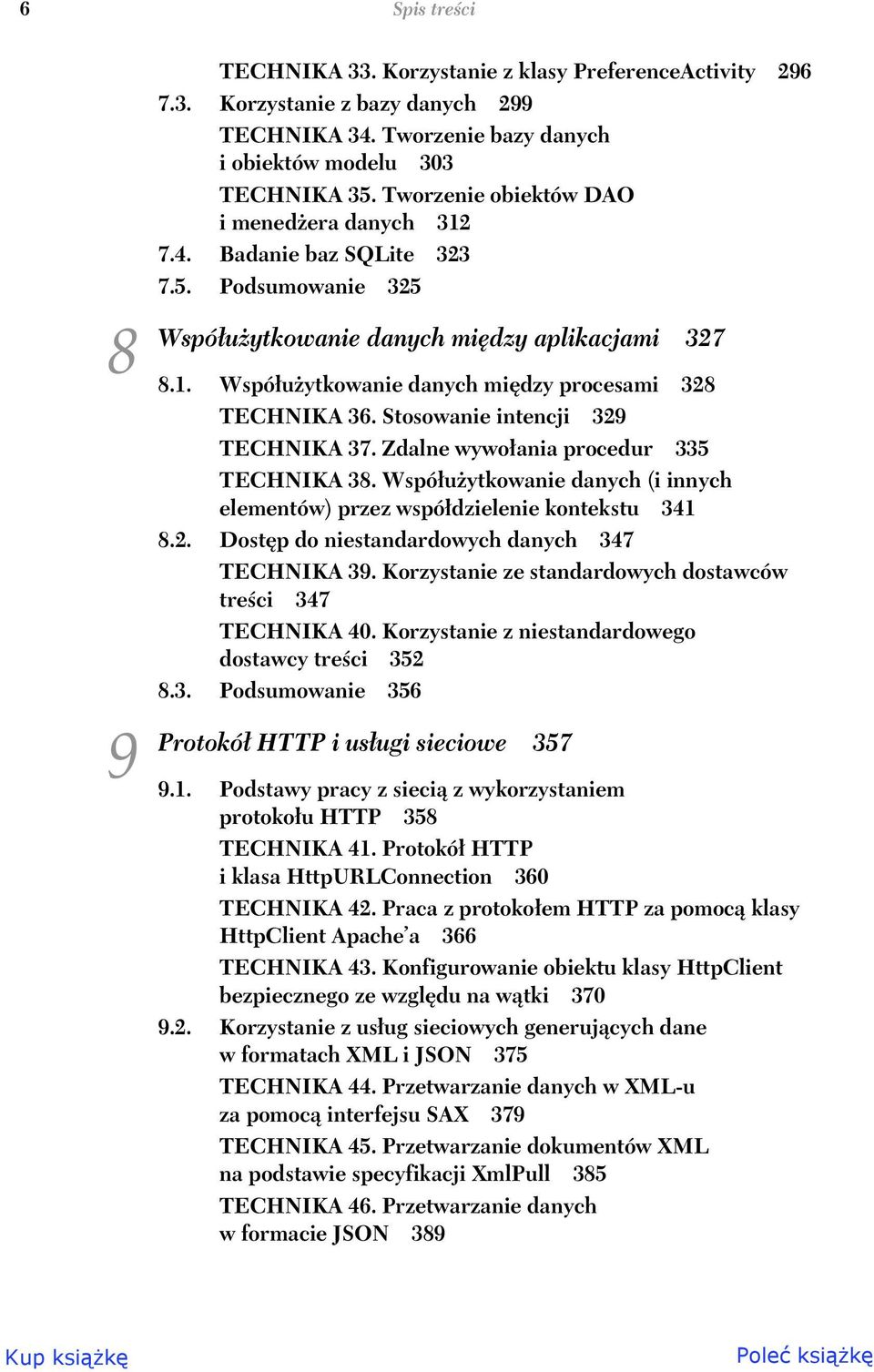 Stosowanie intencji 329 0 TECHNIKA 37. Zdalne wywo ania procedur 335 0 TECHNIKA 38. Wspó u ytkowanie danych (i innych elementów) przez wspó dzielenie kontekstu 341 8.2. Dost p do niestandardowych danych 347 0 TECHNIKA 39.