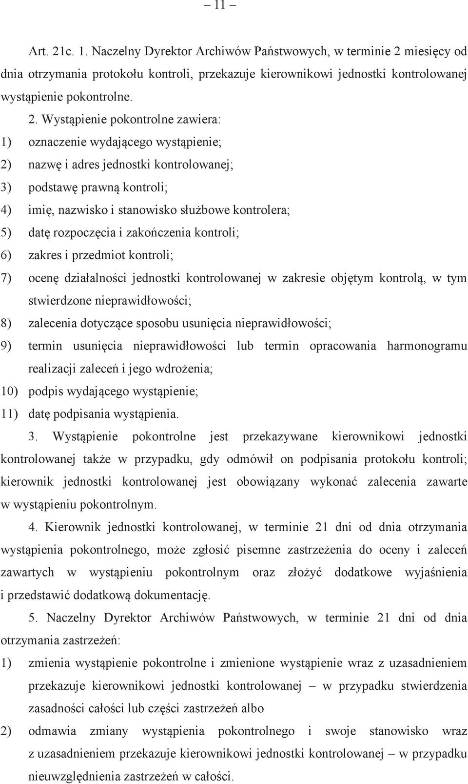 miesicy od dnia otrzymania protokołu kontroli, przekazuje kierownikowi jednostki kontrolowanej wystpienie pokontrolne. 2.