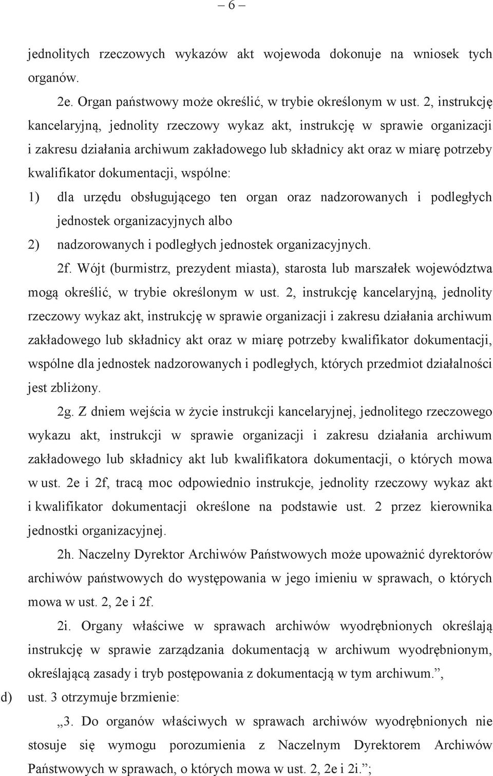 wspólne: 1) dla urzdu obsługujcego ten organ oraz nadzorowanych i podległych jednostek organizacyjnych albo 2) nadzorowanych i podległych jednostek organizacyjnych. 2f.