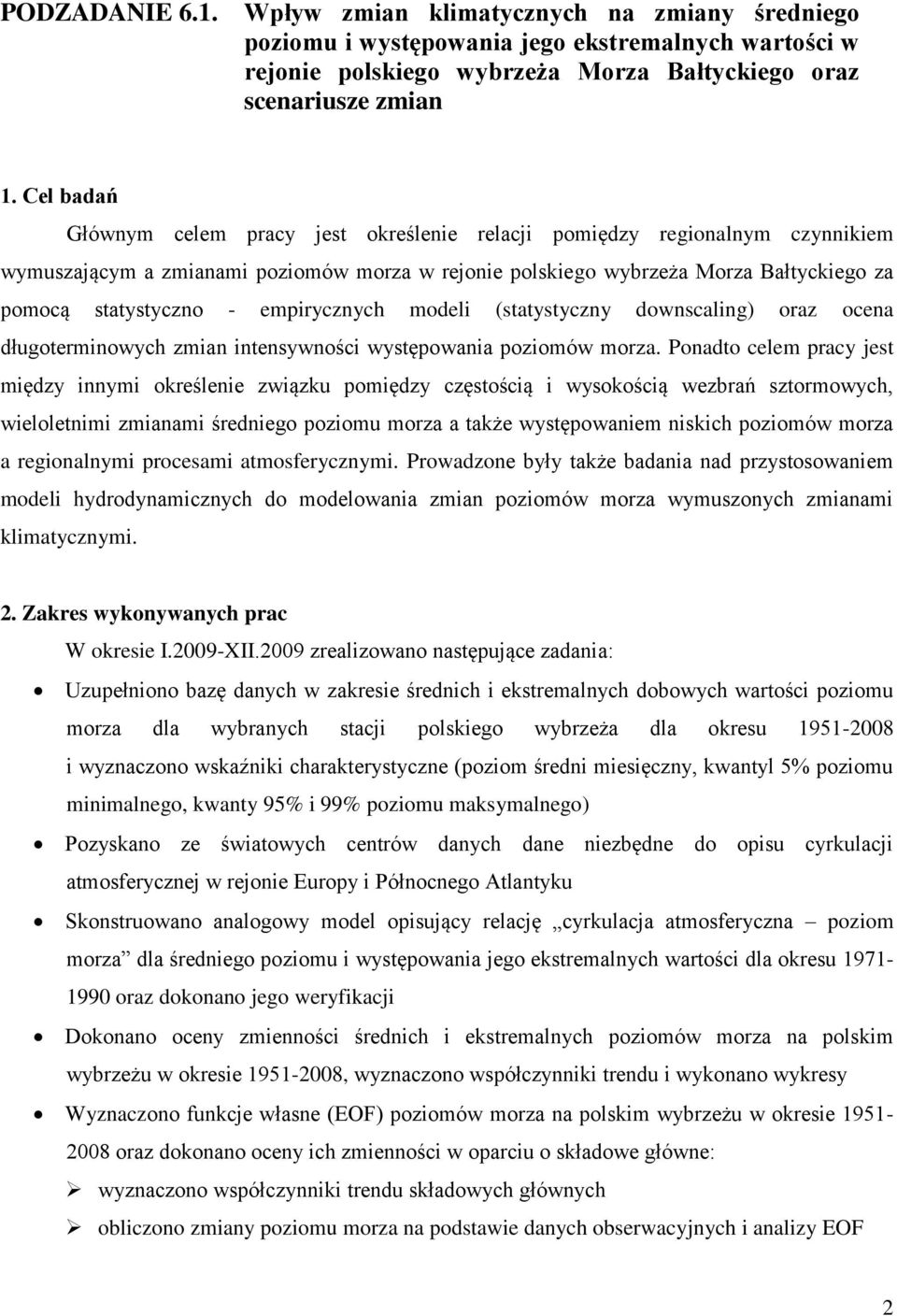 empirycznych modeli (statystyczny downscaling) oraz ocena długoterminowych zmian intensywności występowania poziomów morza.