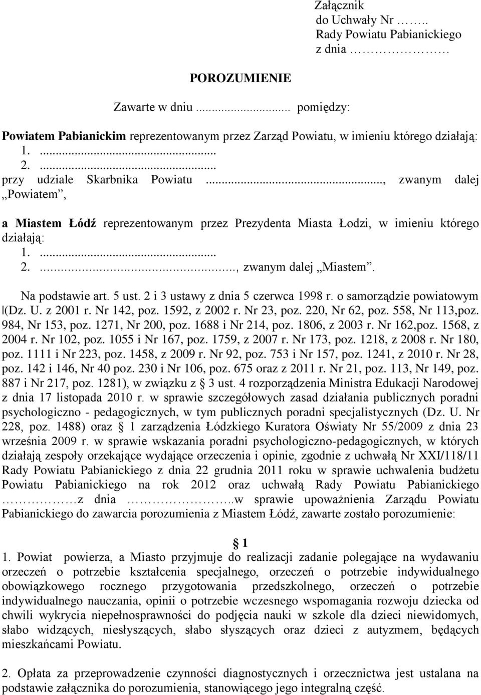 Na podstawie art. 5 ust. 2 i 3 ustawy z dnia 5 czerwca 1998 r. o samorządzie powiatowym (Dz. U. z 2001 r. Nr 142, poz. 1592, z 2002 r. Nr 23, poz. 220, Nr 62, poz. 558, Nr 113,poz. 984, Nr 153, poz.
