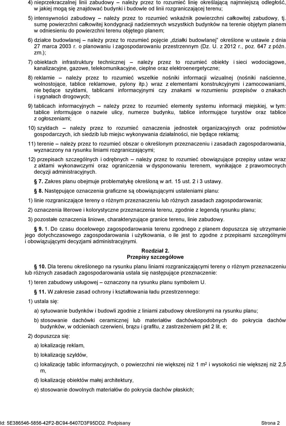 sumę powierzchni całkowitej kondygnacji nadziemnych wszystkich budynków na terenie objętym planem w odniesieniu do powierzchni terenu objętego planem; 6) działce budowlanej należy przez to rozumieć