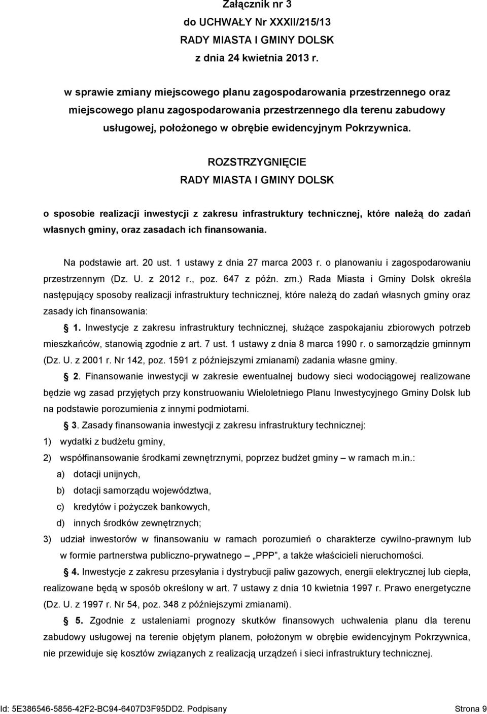 ROZSTRZYGNIĘCIE RADY MIASTA I GMINY DOLSK o sposobie realizacji inwestycji z zakresu infrastruktury technicznej, które należą do zadań własnych gminy, oraz zasadach ich finansowania. Na podstawie art.