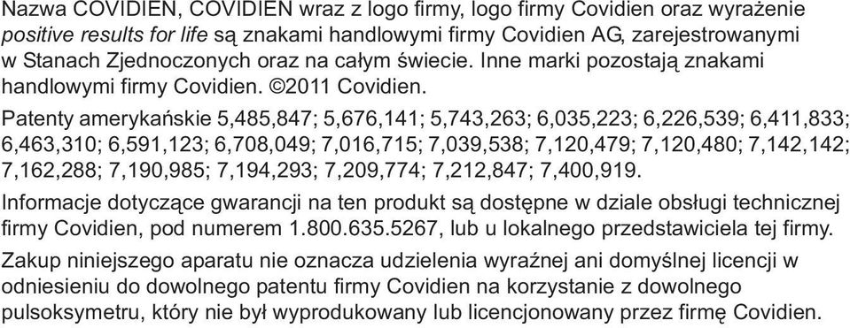 Patenty ameryka skie 5,485,847; 5,676,141; 5,743,263; 6,035,223; 6,226,539; 6,411,833; 6,463,310; 6,591,123; 6,708,049; 7,016,715; 7,039,538; 7,120,479; 7,120,480; 7,142,142; 7,162,288; 7,190,985;