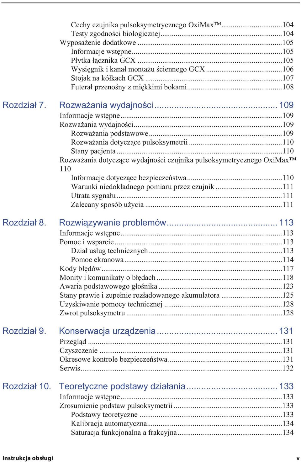 ..109 Rozwa ania dotycz ce pulsoksymetrii...110 Stany pacjenta...110 Rozwa ania dotycz ce wydajno ci czujnika pulsoksymetrycznego OxiMax 110 Informacje dotycz ce bezpiecze stwa.