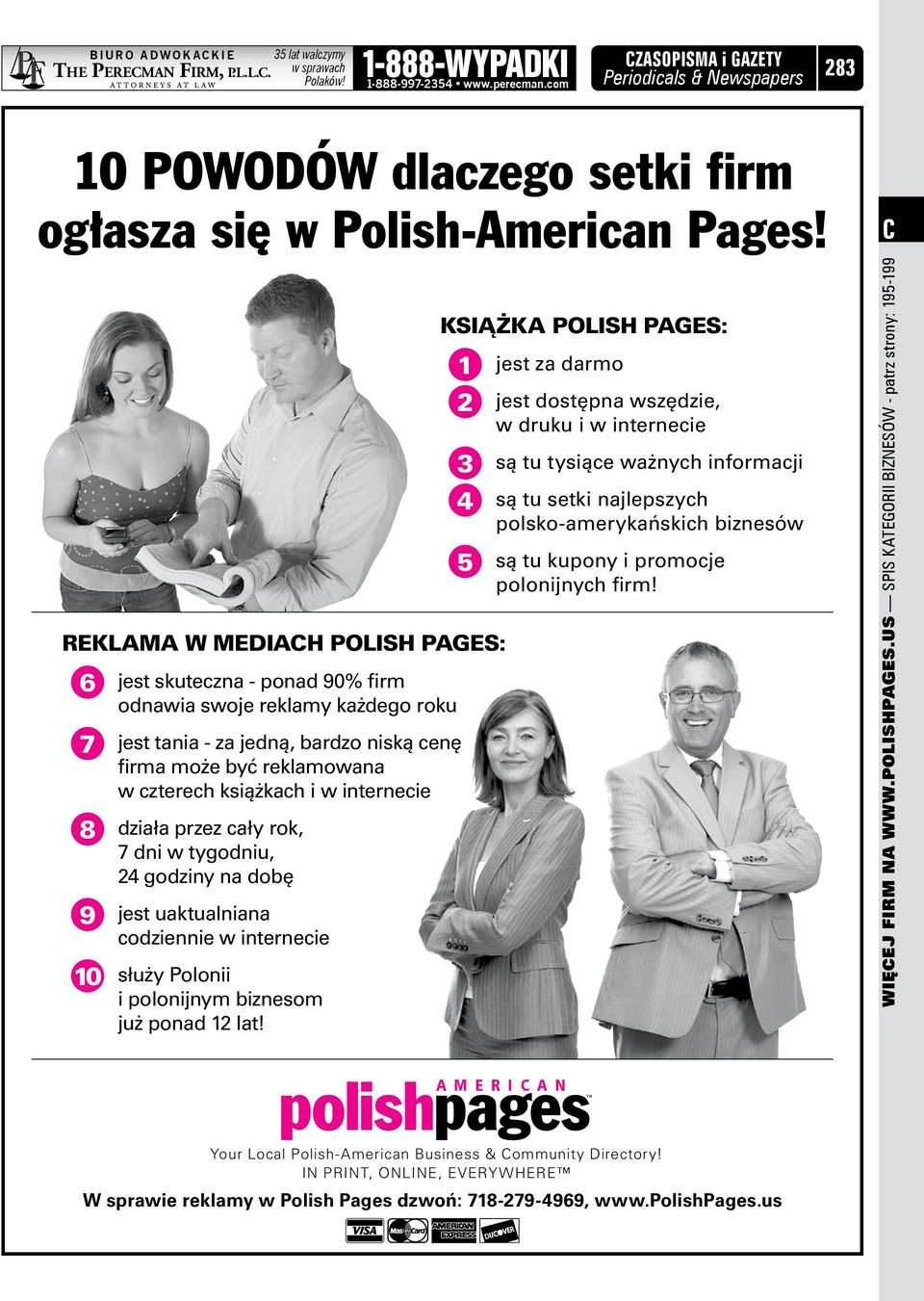 Reklama w MEDIACH Polish pages: 6 7 8 9 10 jest skuteczna - ponad 90% firm odnawia swoje reklamy każdego roku jest tania - za jedną, bardzo niską cenę firma może być reklamowana w czterech książkach