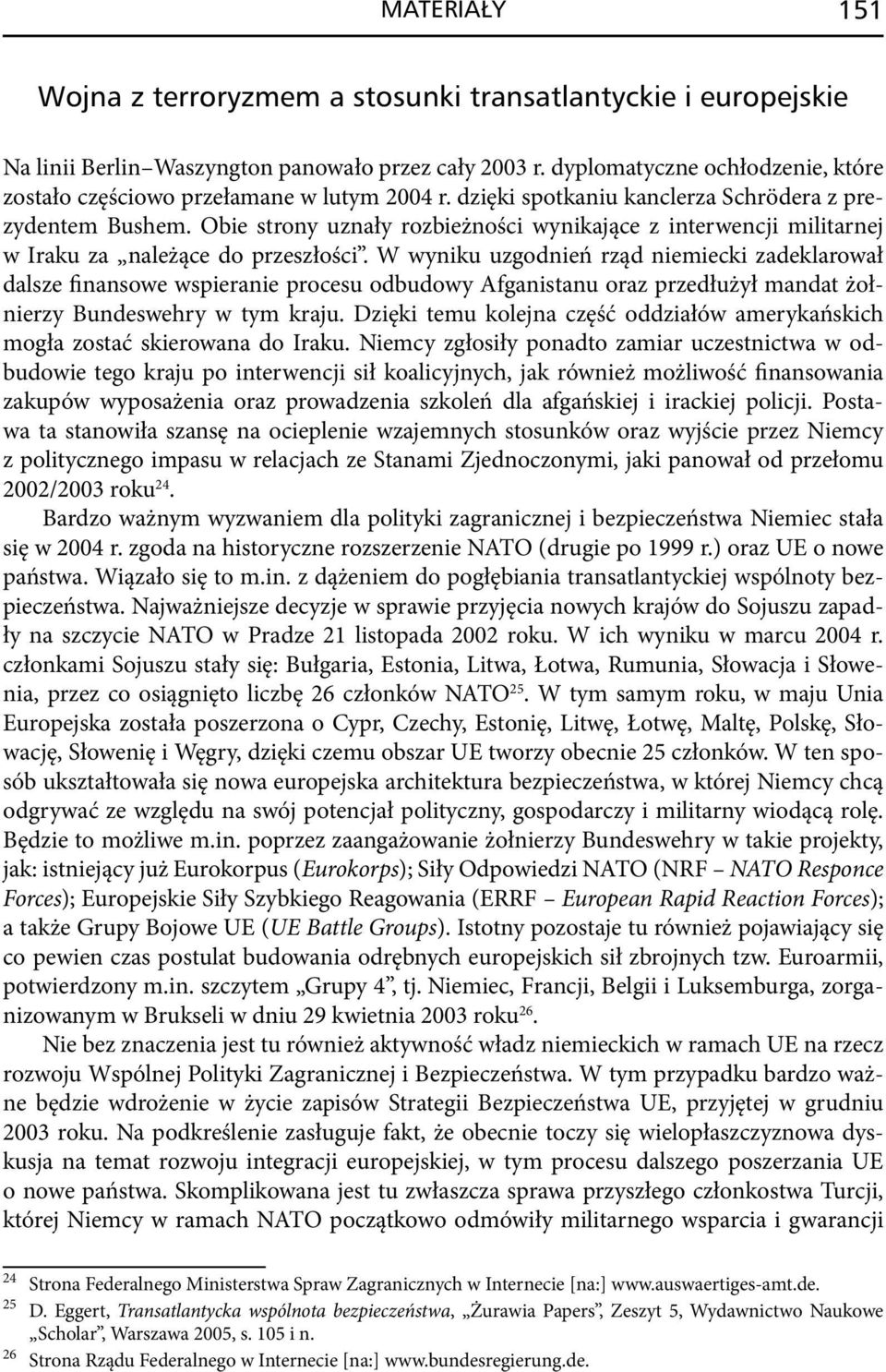 Obie strony uznały rozbieżności wynikające z interwencji militarnej w Iraku za należące do przeszłości.