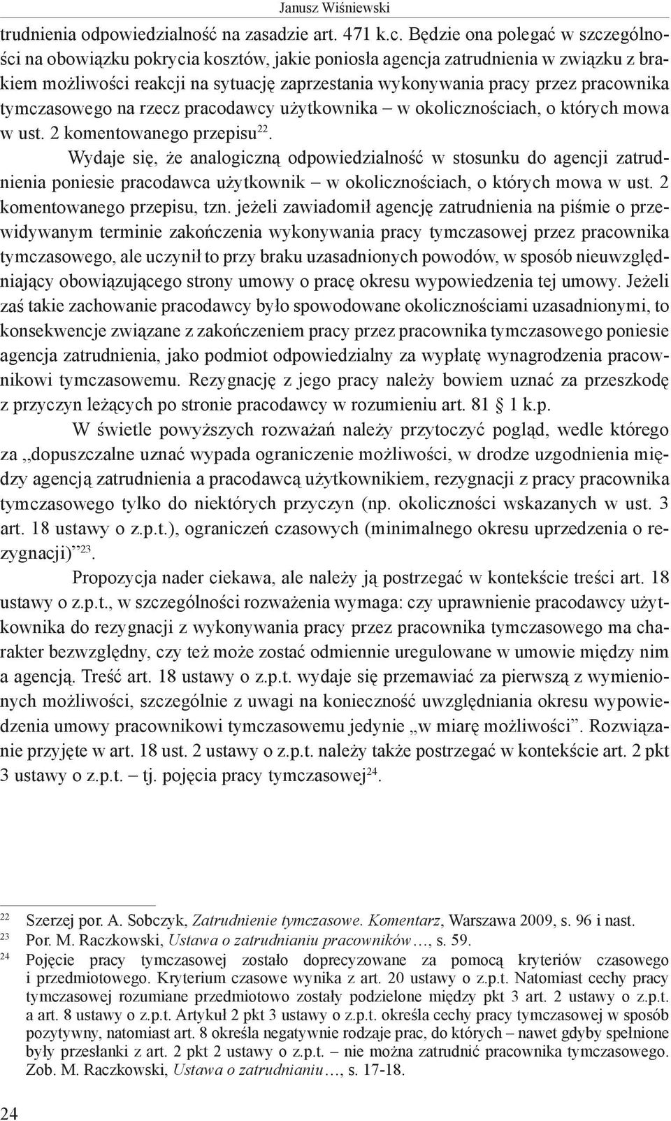 pracownika tymczasowego na rzecz pracodawcy użytkownika w okolicznościach, o których mowa w ust. 2 komentowanego przepisu 22.