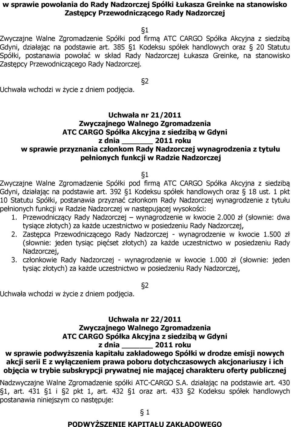 Uchwała nr 21/2011 w sprawie przyznania członkom Rady Nadzorczej wynagrodzenia z tytułu pełnionych funkcji w Radzie Nadzorczej Gdyni, działając na podstawie art.