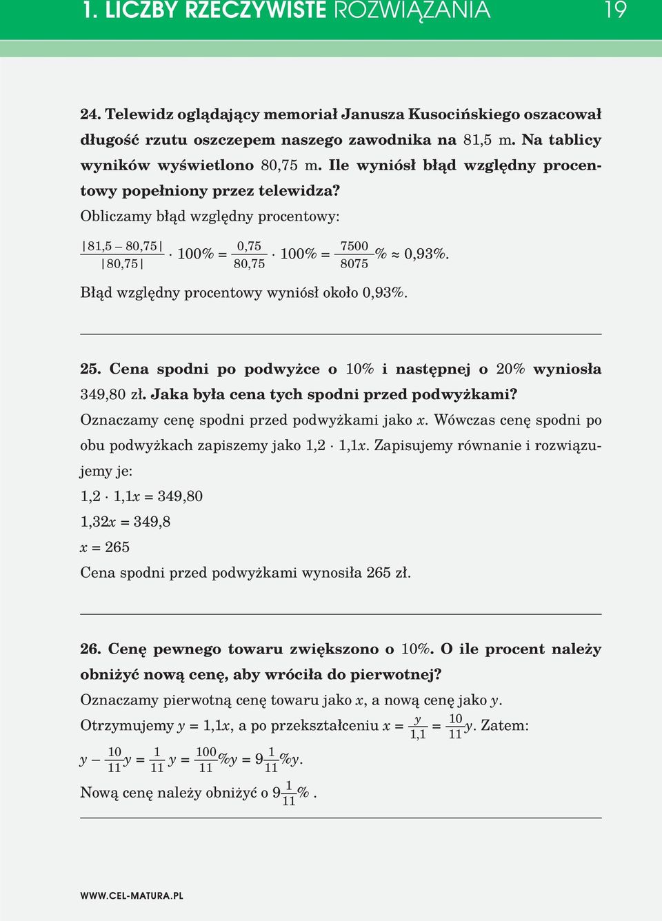 Błąd względny procentowy wyniósł około 0,9%. 25. Cena spodni po podwyżce o 10% i następnej o 20% wyniosła 49,80 zł. Jaka była cena tych spodni przed podwyżkami?