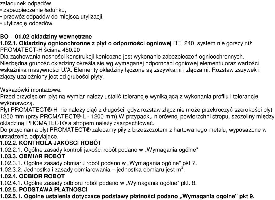 90 Dla zachowania nośności konstrukcji konieczne jest wykonanie zabezpieczeń ognioochronnych.