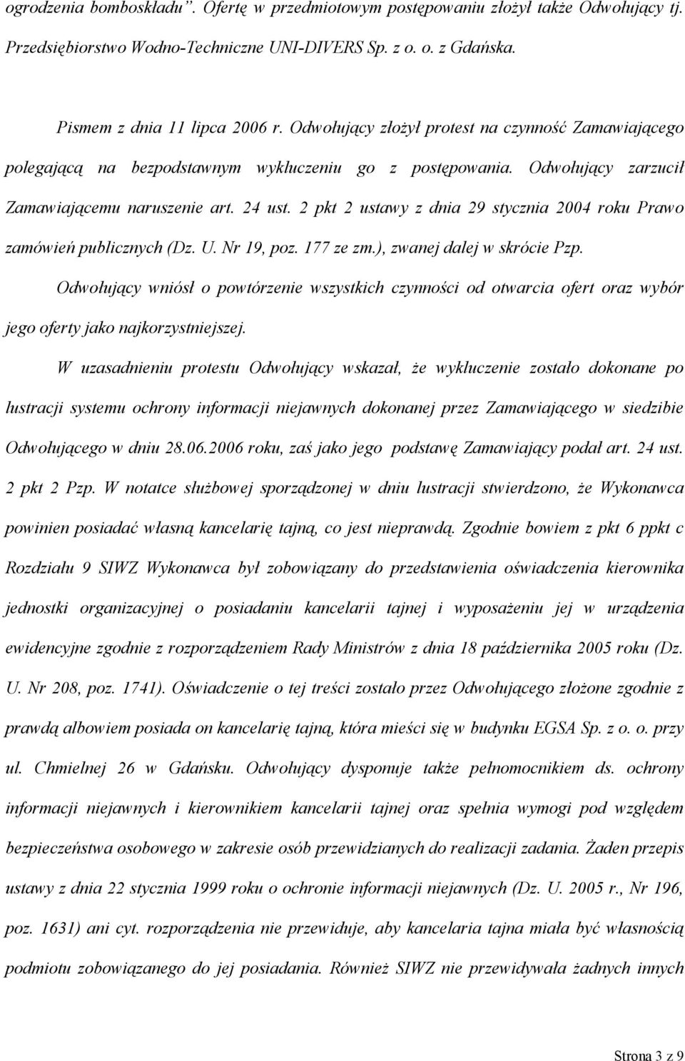 2 pkt 2 ustawy z dnia 29 stycznia 2004 roku Prawo zamówień publicznych (Dz. U. Nr 19, poz. 177 ze zm.), zwanej dalej w skrócie Pzp.