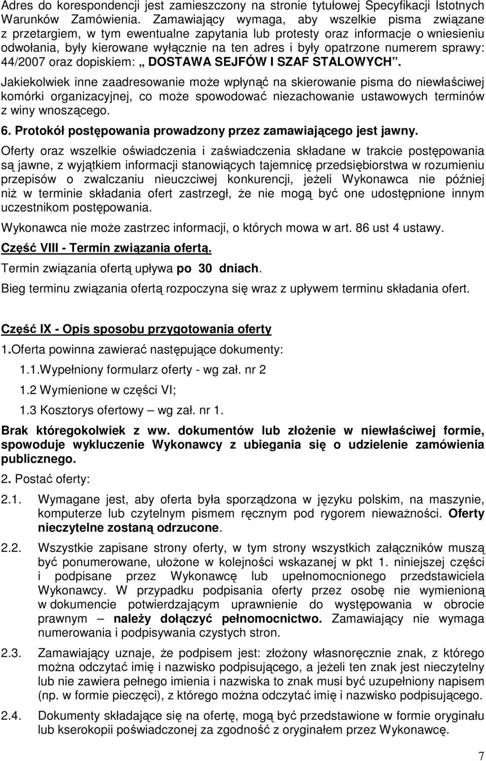 numerem sprawy: 44/2007 oraz dopiskiem: DOSTAWA SEJFÓW I SZAF STALOWYCH.