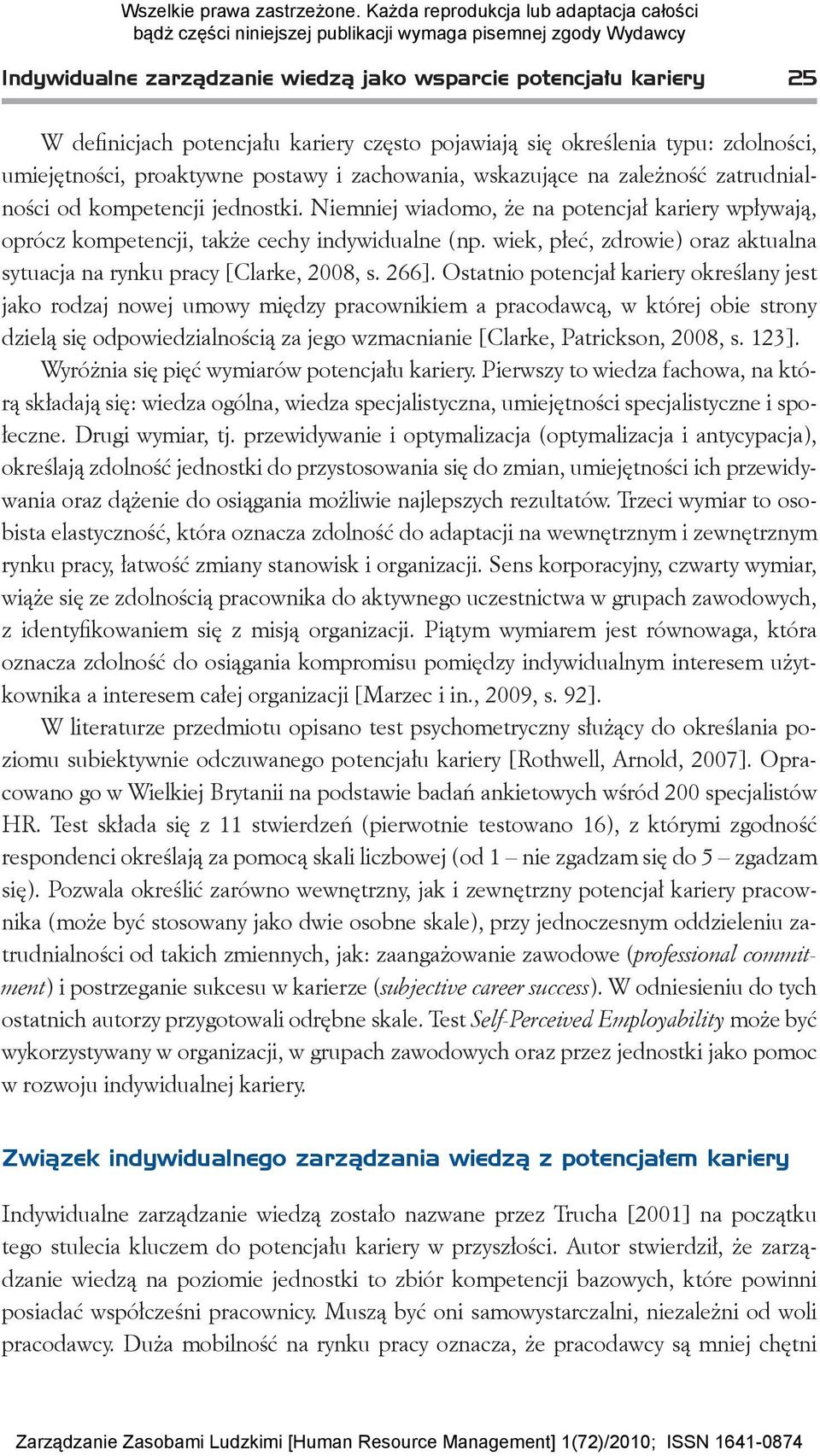 wiek, płeć, zdrowie) oraz aktualna sytuacja na rynku pracy [Clarke, 2008, s. 266].