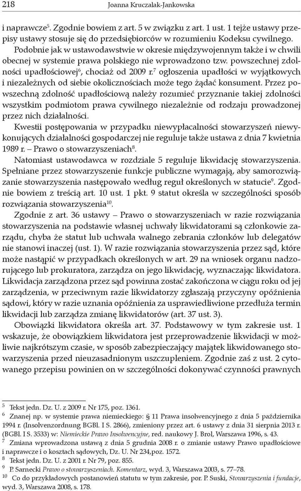 7 ogłoszenia upadłości w wyjątkowych i niezależnych od siebie okolicznościach może tego żądać konsument.