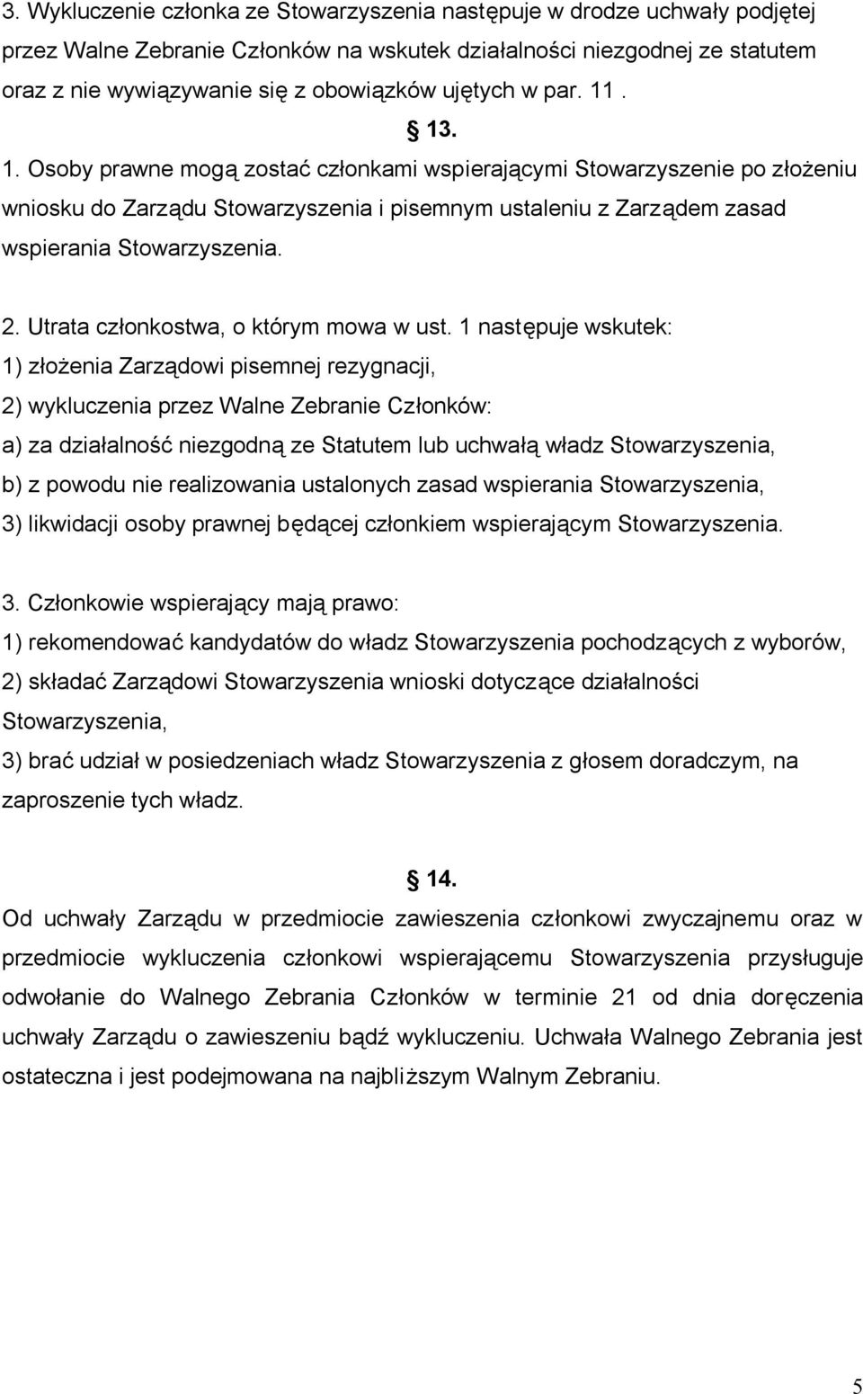 2. Utrata członkostwa, o którym mowa w ust.