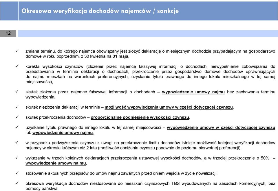 dochodach, przekroczenie przez gospodarstwo domowe dochodów uprawniających do najmu mieszkań na warunkach preferencyjnych, uzyskanie tytułu prawnego do innego lokalu mieszkalnego w tej samej