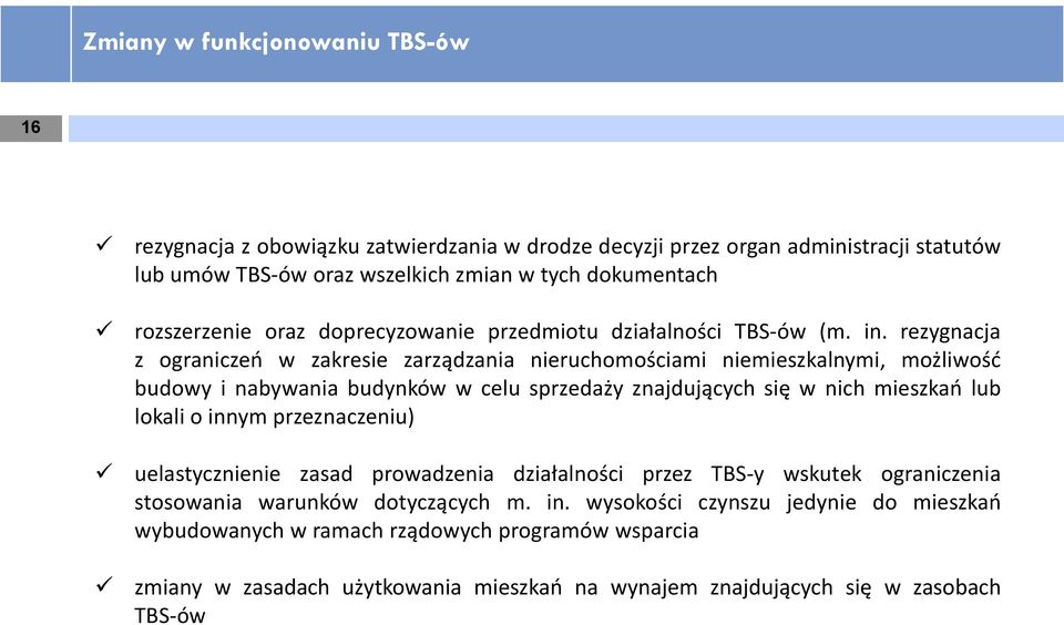 rezygnacja z ograniczeń w zakresie zarządzania nieruchomościami niemieszkalnymi, możliwość budowy i nabywania budynków w celu sprzedaży znajdujących się w nich mieszkań lub lokali o