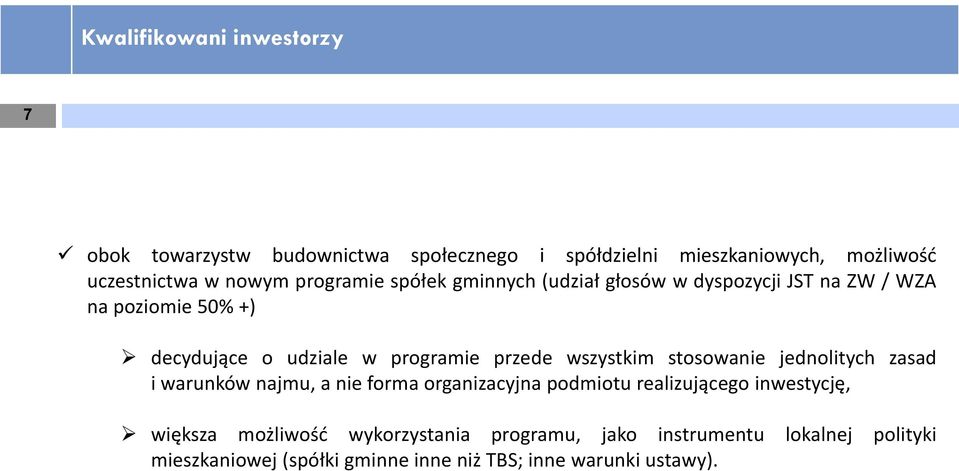 wszystkim stosowanie jednolitych zasad i warunków najmu, a nie forma organizacyjna podmiotu realizującego inwestycję, większa