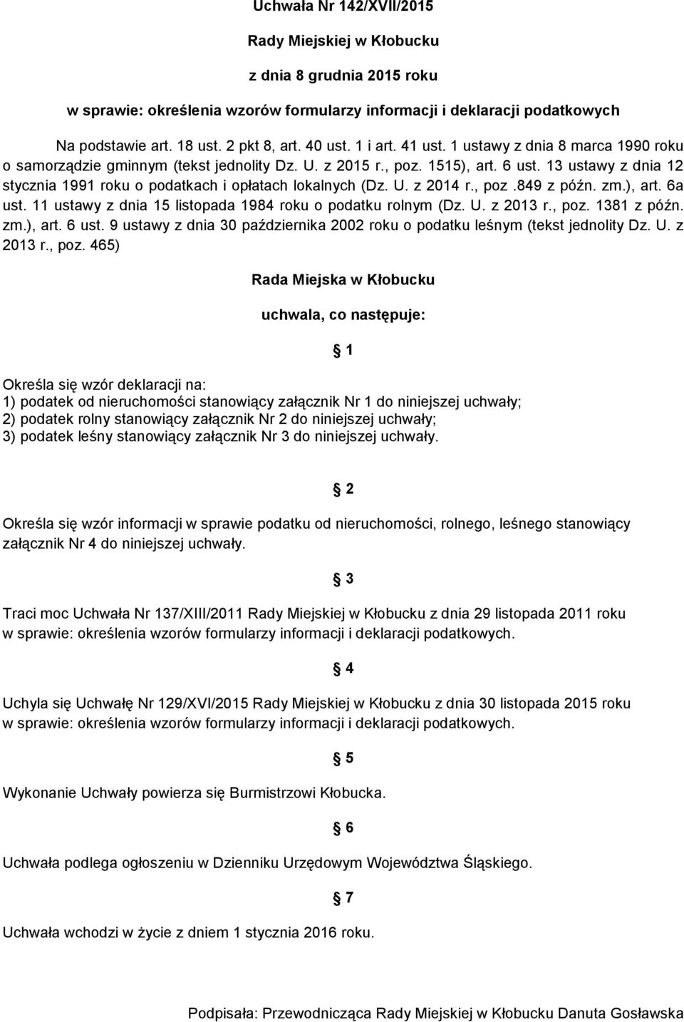 13 ustawy z dnia 12 stycznia 1991 roku o podatkach i opłatach lokalnych (Dz. U. z 2014 r., poz.849 z późn. zm.), art. 6a ust. 11 ustawy z dnia 15 listopada 1984 roku o podatku rolnym (Dz. U. z 2013 r.