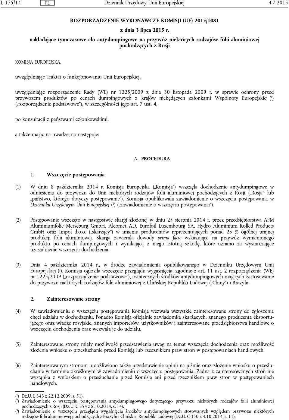 uwzględniając rozporządzenie Rady (WE) nr 1225/2009 z dnia 30 listopada 2009 r.