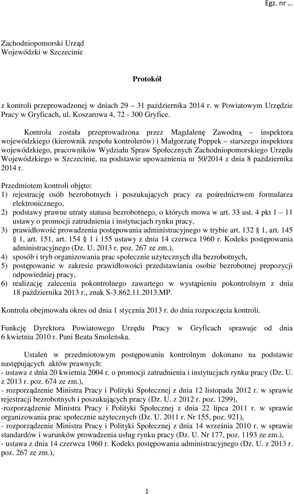 Społecznych Zachodniopomorskiego Urzędu Wojewódzkiego w Szczecinie, na podstawie upoważnienia nr 50/2014 z dnia 8 października 2014 r.