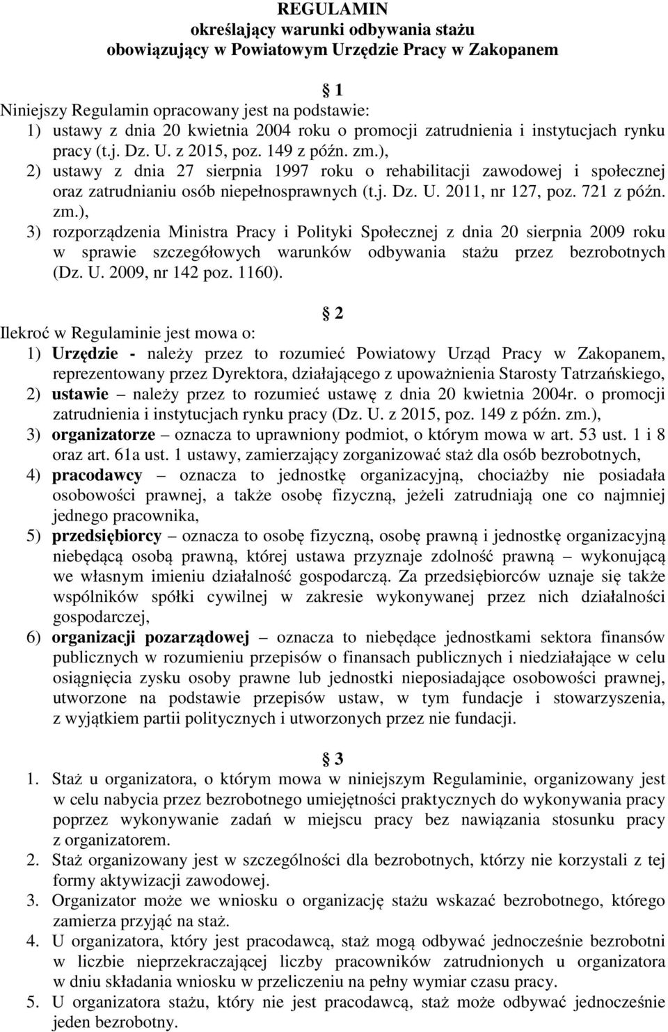 ), 2) ustawy z dnia 27 sierpnia 1997 roku o rehabilitacji zawodowej i społecznej oraz zatrudnianiu osób niepełnosprawnych (t.j. Dz. U. 2011, nr 127, poz. 721 z późn. zm.