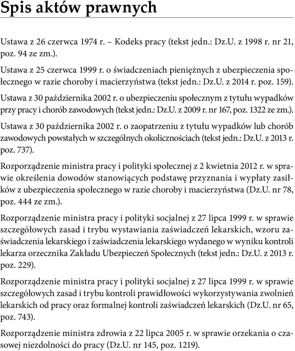 o ubezpieczeniu społecznym z tytułu wypadków przy pracy i chorób zawodowych (tekst jedn.: Dz.U. z 2009 r. nr 167, poz. 1322 ze zm.). Ustawa z 30 października 2002 r.