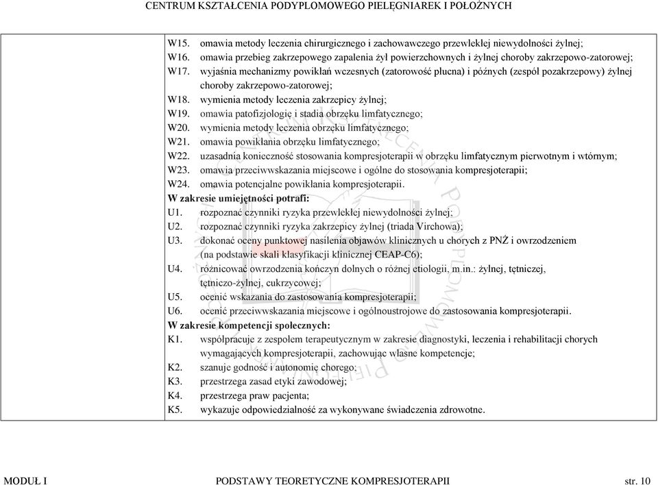 omawia patofizjologię i stadia obrzęku limfatycznego; W20. wymienia metody leczenia obrzęku limfatycznego; W21. omawia powikłania obrzęku limfatycznego; W22.