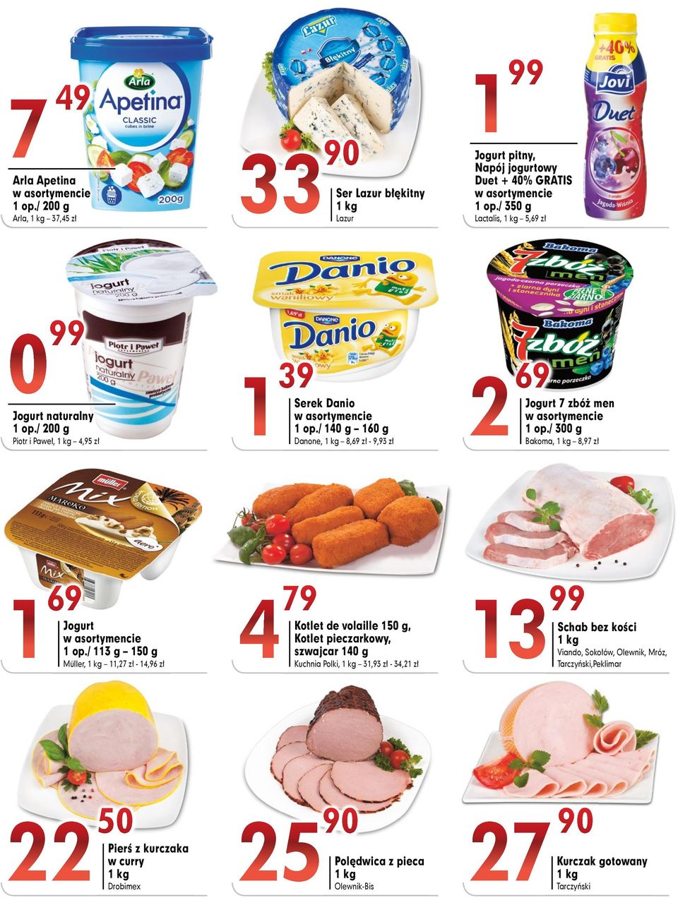 / 14 g 16 g Danone, 8,69 zł - 9,9 zł 69 Jogurt 7 zbóż men 1 op./ g Bakoma, 8,97 zł 1 69 Jogurt 1 op.