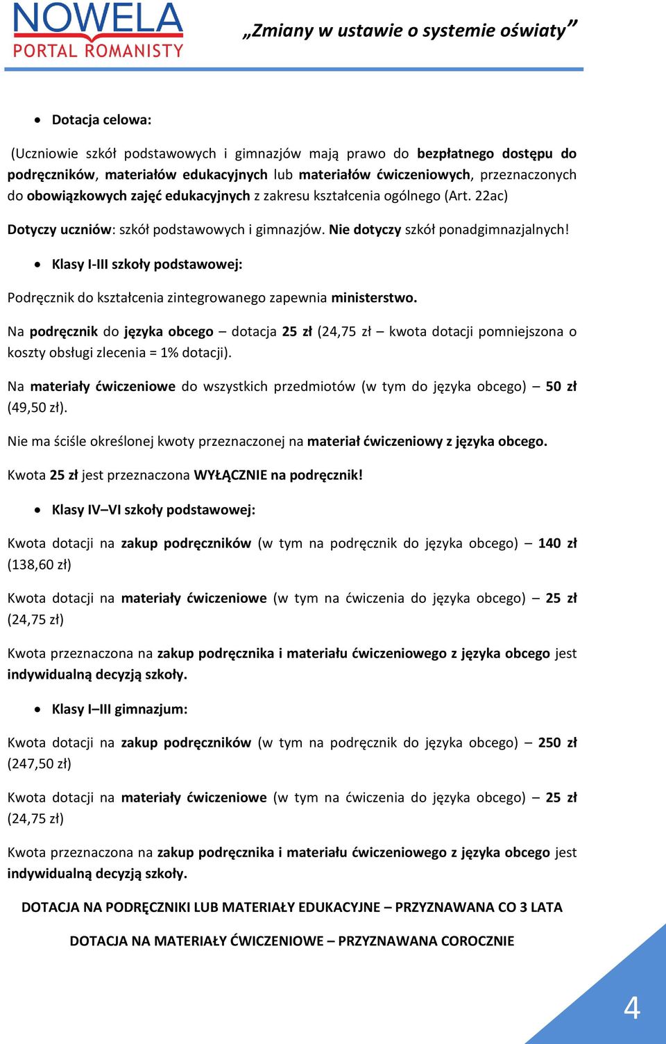 Klasy I-III szkoły podstawowej: Podręcznik do kształcenia zintegrowanego zapewnia ministerstwo.