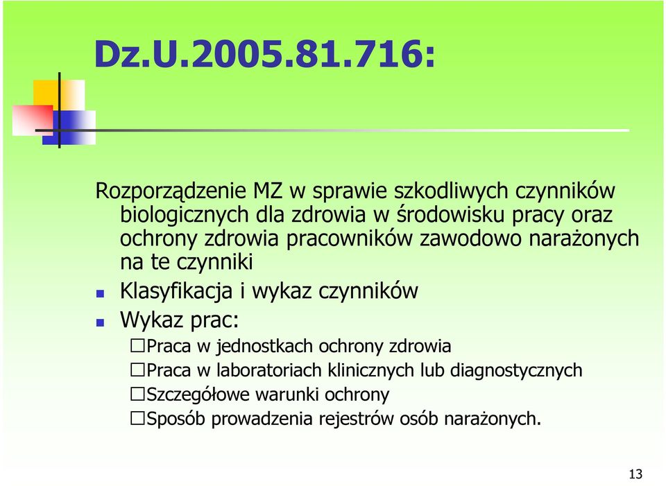 pracy oraz ochrony zdrowia pracowników zawodowo naraŝonych na te czynniki Klasyfikacja i wykaz