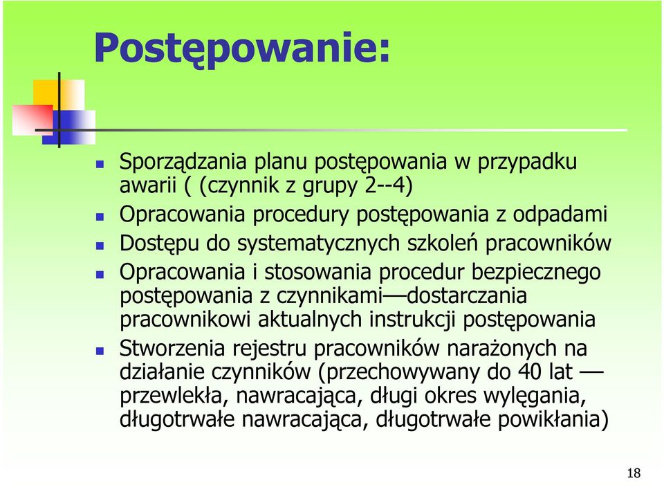 czynnikami dostarczania pracownikowi aktualnych instrukcji postępowania Stworzenia rejestru pracowników naraŝonych na