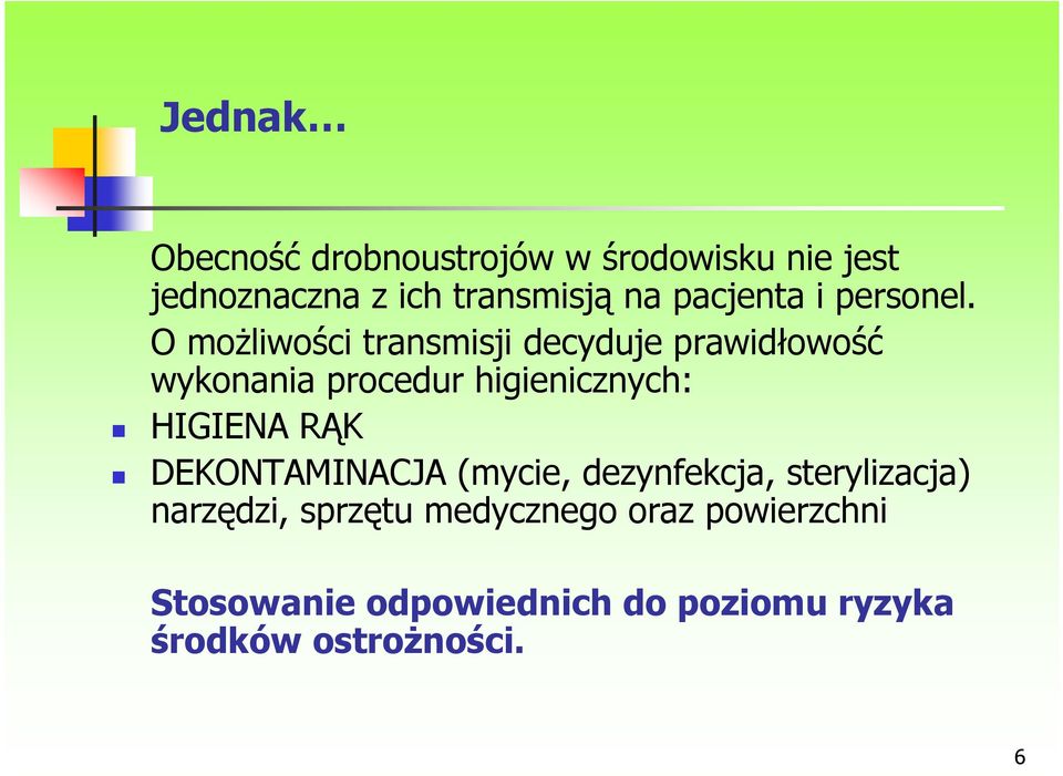 O moŝliwości transmisji decyduje prawidłowość wykonania procedur higienicznych: HIGIENA