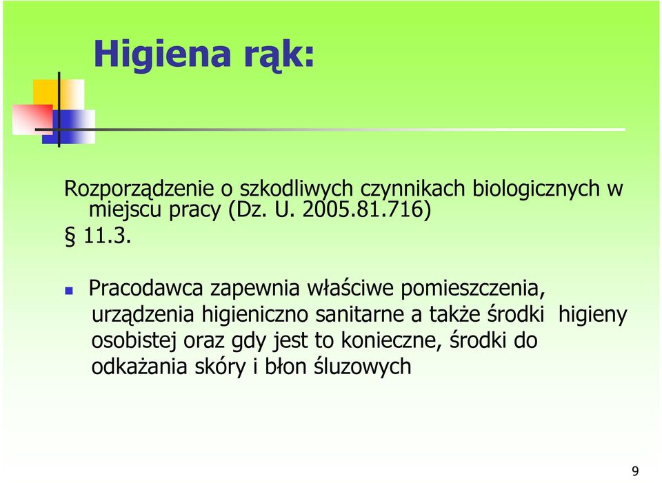 Pracodawca zapewnia właściwe pomieszczenia, urządzenia higieniczno