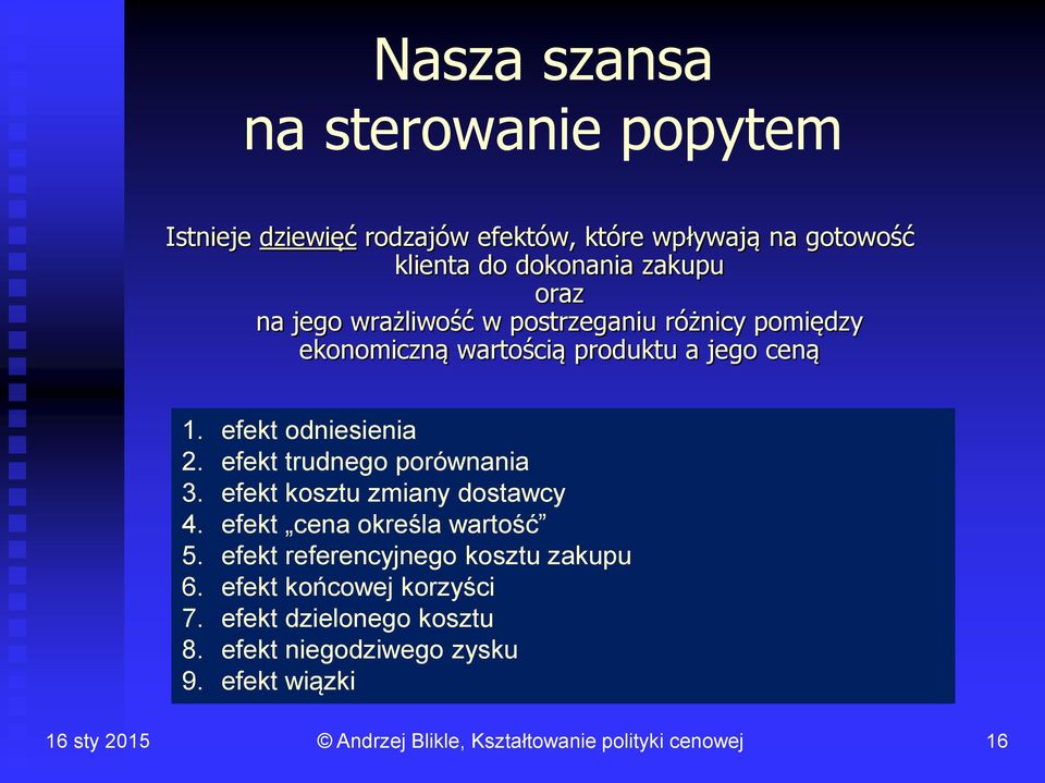 efekt odniesienia 2. efekt trudnego porównania 3. efekt kosztu zmiany dostawcy 4. efekt cena określa wartość 5.