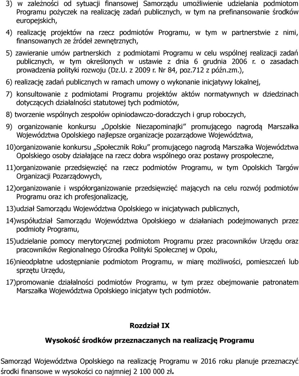 publicznych, w tym określonych w ustawie z dnia 6 grudnia 2006 r. o zasadach prowadzenia polityki rozwoju (Dz.U. z 2009 r. Nr 84, poz.712 z późn.zm.