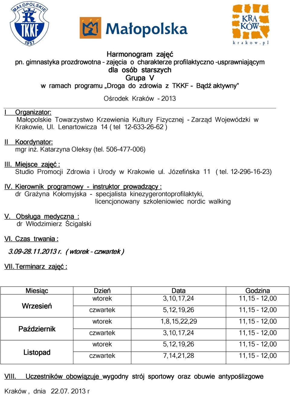 Terminarz zajęć : wtorek 3,10,17,24 11,15 12,00 czwartek 5,12,19,26 11,15 12,00 wtorek