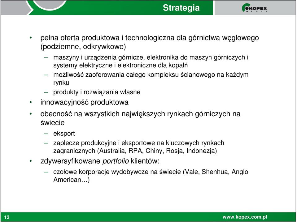 innowacyjność produktowa obecność na wszystkich największych rynkach górniczych na świecie eksport zaplecze produkcyjne i eksportowe na kluczowych rynkach