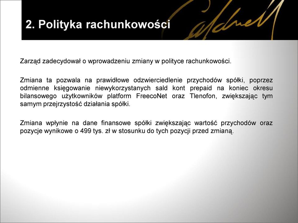 prepaid na koniec okresu bilansowego użytkowników platform FreecoNet oraz Tlenofon, zwiększając tym samym przejrzystość